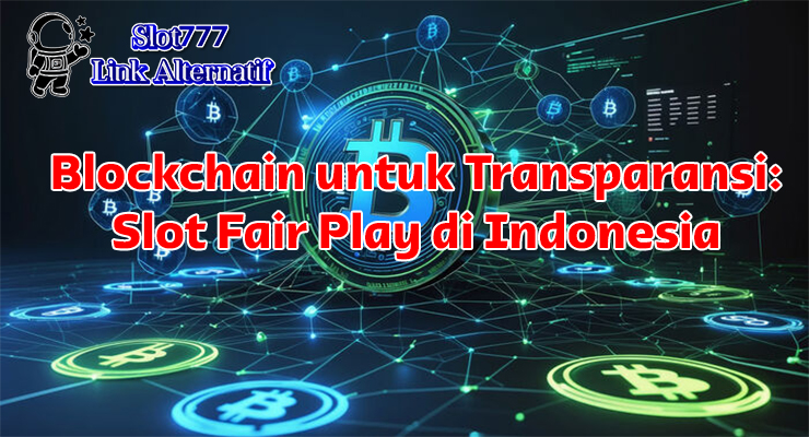 blockchain untuk transparansi slot 2025 dengan ledger fair play dan transaksi crypto