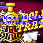 strategi taruhan optimal Slot Gold Train 2025 dari slot777 link alternatif