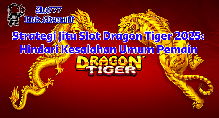 Slot Dragon Tiger 2025 menampilkan gulungan 5x4 dan simbol wild naga emas Panjang