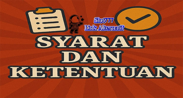 Syarat dan ketentuan resmi Slot777 Link Alternatif sebagai panduan bermain slot online di Indonesia