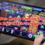 tren mobile gaming slot Asia Tenggara 2025 menampilkan lonjakan revenue 29% dan statistik pengguna