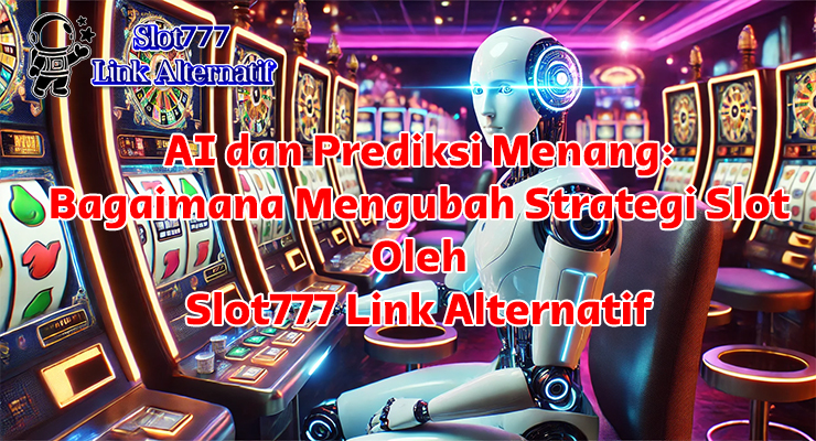 AI prediksi kemenangan slot di Slot777 Link Alternatif dengan rekomendasi game