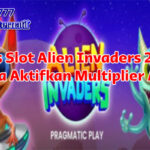 strategi multiplier alien Slot Alien Invaders di Slot777 Link Alternatif untuk max win